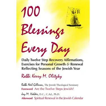 100 Blessings Every Day: Daily Twelve Step Recovery Affirmations, Exercises for Personal Growth and Renewal Reflecting Seasons of the Jewish Year