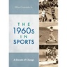 The 1960s in Sports: A Decade of Change