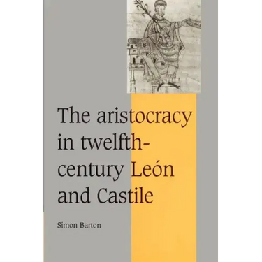 The Aristocracy in Twelfth-Century Le N and Castile