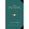 The Bible Defended: The Holy Scriptures Upheld