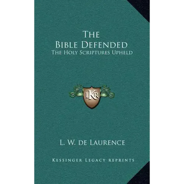 The Bible Defended: The Holy Scriptures Upheld