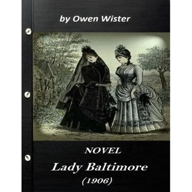 Lady Baltimore by Owen Wister (1906) NOVEL (World's Classics)