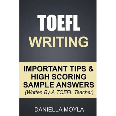 TOEFL Writing: Important Tips & High Scoring Sample Answers! (Written By A TOEFL Teacher)