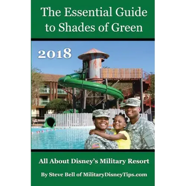 The Essential Guide to Shades of Green 2018: Your Guide to Walt Disney World's Military Resort