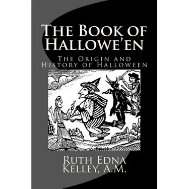 The Book of Hallowe'en: The Origin and History of Halloween
