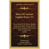 Relics Of Ancient English Poetry V1: Consisting Of Old Heroic Ballads, Songs, And Other Pieces Of Our Earlier Poets, Together With Some Few Of Later D