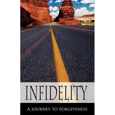Infidelity A Journey to Forgiveness