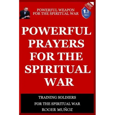 Powerful Prayers Of Spiritual War: Powerful Weapons of Spiritual Warfare