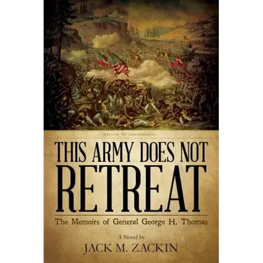 This Army Does Not Retreat: The Memoirs of General George H. Thomas