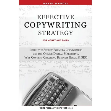 Effective Copywriting Strategy-for Money & Sales: Learn the secret formula copywriters use for Online Digital Marketing, Web Content Creation, Busines