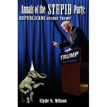 Annals of the Stupid Party: Republicans Before Trump