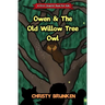 Owen & The Old Willow Tree Owl: A First Chapter Book For Kids