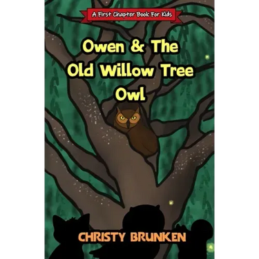 Owen & The Old Willow Tree Owl: A First Chapter Book For Kids