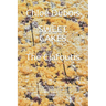 Sweet Cakes: The Clafoutis: Delicious, fast and easy baking recipes from Europe according to traditional and modern thoughts. The b