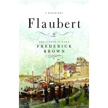Flaubert: A Biography