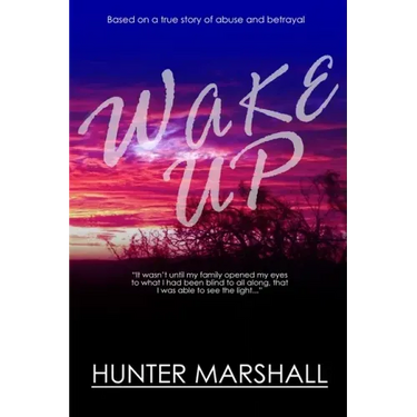 Wake Up!: Based on a true story of abuse and betrayal
