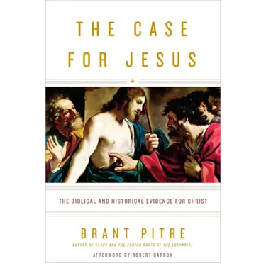 The Case for Jesus: The Biblical and Historical Evidence for Christ