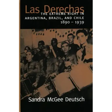 Las Derechas: The Extreme Right in Argentina, Brazil, and Chile, 1890-1939