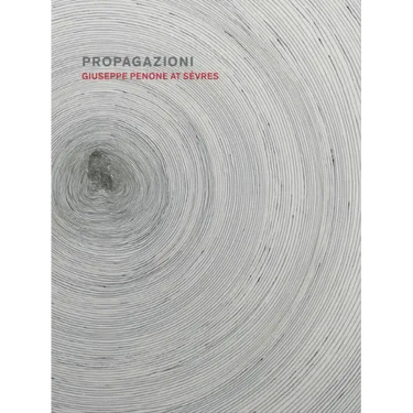 Propagazioni: Giuseppe Penone at Sèvres