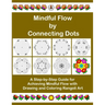 Mindful Flow by Connecting Dots: A Step-by-Step Guide for Achieving Mindful Flow with Drawing and Coloring Rangoli Art
