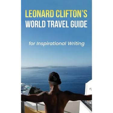 Leonard Clifton's World Travel Guide for Inspirational Writing