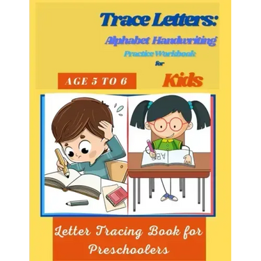 Trace Letters: Alphabet Handwriting Practice Workbook for Kids Age 5 to 6: Letter Tracing Book for Preschoolers