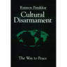 Cultural Disarmament: The Way to Peace
