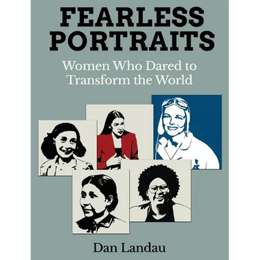 Fearless Portraits: Women Who Dared to Transform the World
