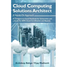 Cloud Computing Solutions Architect: A Hands-On Approach: A Competency-based Textbook for Universities and a Guide for AWS Cloud Certification and Bey
