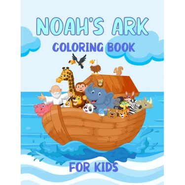 Noah's Ark Coloring Book For Kids: For Ages 4 - 8 Girls and Boys