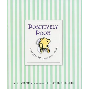Positively Pooh: Timeless Wisdom from Pooh