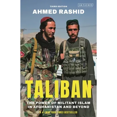 Taliban: The Power of Militant Islam in Afghanistan and Beyond
