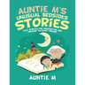 Auntie M's Unusual Bedsides Stories: That Stretch the Imagination and Provoke Pleasant Dreams