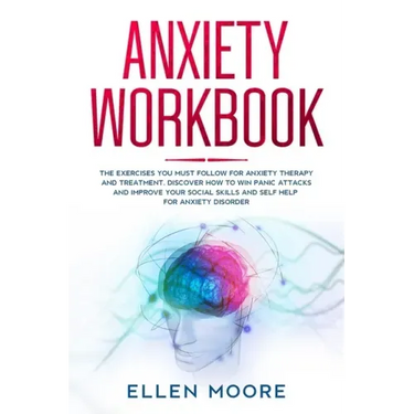 Anxiety Workbook: The Exercises You MUST Follow for Anxiety Therapy and Treatment, Discover How to Win Panic Attacks and Improve Your So