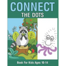 Connect The Dots Book For Kids Ages 10-14
