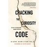 Cracking the Curiosity Code: The Key to Unlocking Human Potential