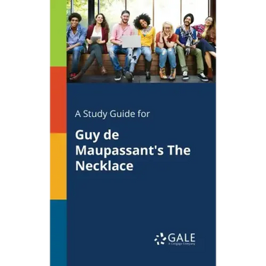 A Study Guide for Guy De Maupassant's The Necklace