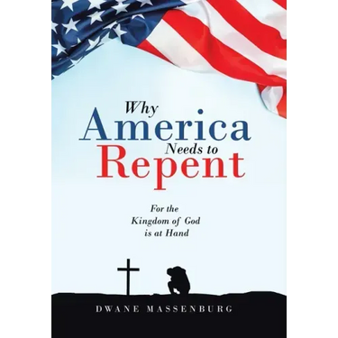Why America Needs to Repent: For the Kingdom of God Is at Hand