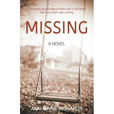 MISSING (A gripping psychological thriller with a shocking twist you won't see coming)