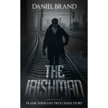 The Irishman: Frank Sheeran's True Crime Story