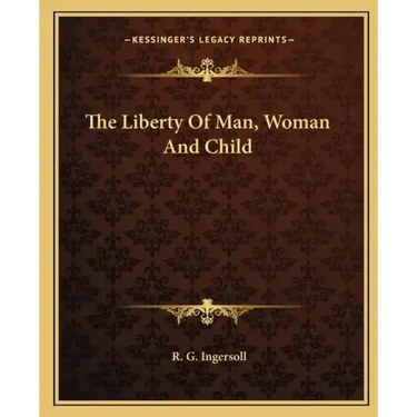 The Liberty of Man, Woman and Child