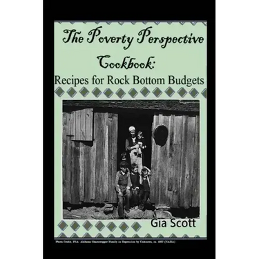 The Poverty Perspective Cookbook: Recipes for Rock Bottom Budgets