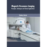 Magnetic Resonance Imaging: Principles, Techniques and Clinical Applications