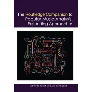 The Routledge Companion to Popular Music Analysis: Expanding Approaches