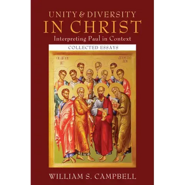 Unity and Diversity in Christ: Interpreting Paul in Context: Collected Essays