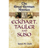 The Great German Mystics: Eckhart, Tauler and Suso