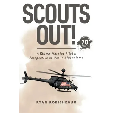 Scouts Out!: A Kiowa Warrior Pilot's Perspective of War in Afghanistan