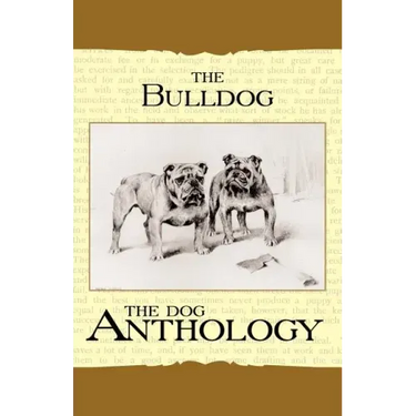 The Bulldog - A Dog Anthology (A Vintage Dog Books Breed Classic)