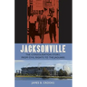 Jacksonville: The Consolidation Story, from Civil Rights to the Jaguars