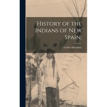 History of the Indians of New Spain;